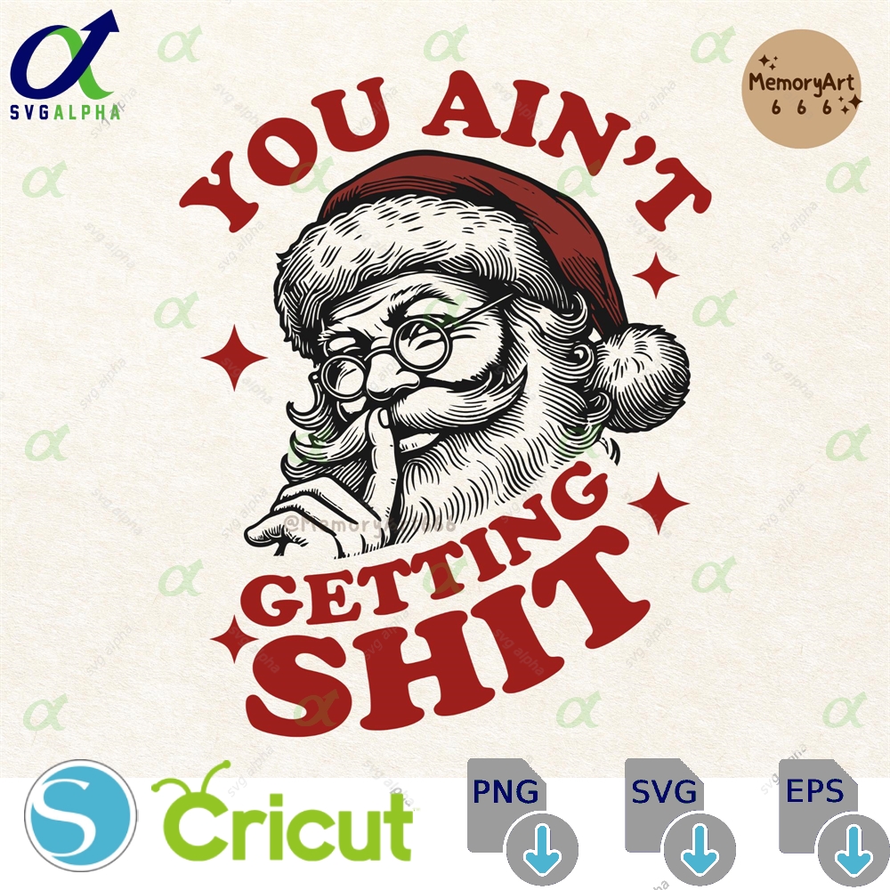 Funny Retro Santa You Aint Gettin Shit Christmas Design Digital Download Svglapha